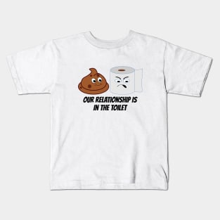 Funny Toilet Paper and Poop Relationship Is In The Toilet Kids T-Shirt